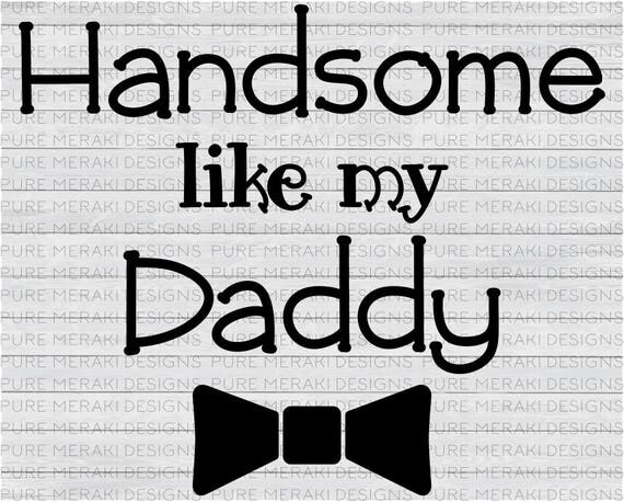 Free Free Handsome Like Daddy Svg 671 SVG PNG EPS DXF File