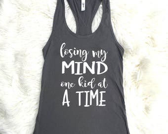 Losing my mind one kid at a time, parenting T shirt, funny relaxed fit t shirt, mom life, kids make you crazy,mom of many, mommin ain't easy