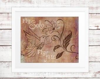 Fly Solo, Fly Free - Hummingbird, Flower, Print, Inspirational Quote, Birds, Nature, Freedom, Confidence, INSTANT DOWNLOAD