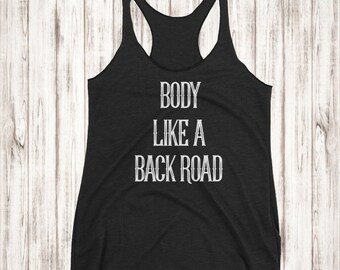 Body Like a Back Road. Country Music Shirt. Gym Shirt. Concert Shirt. Sam Hunt. Gym Tank. Fitness Tank. Country Songs. Concert Tee