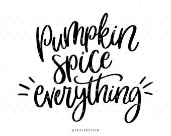 Pumpkin spice everything svg, Thanksgiving Svg, Pumpkin spice svg, Svg Commercial use, Cutting file, Svg cut files, Handlettered svg