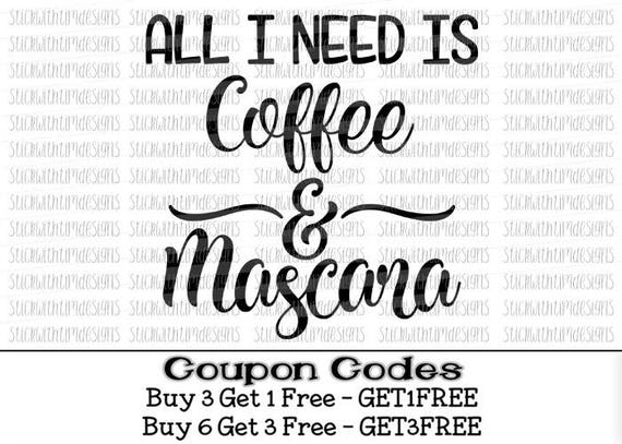 Download All I Need Is Coffee And Mascara Svg PNG Files Coffee Svg Mom