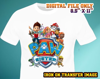 Paw Patrol Iron On Transfer , SISTER , Paw Patrol Sister Birthday Shirt DIY , Iron On Transfer Image , DIgital File , Instant Download