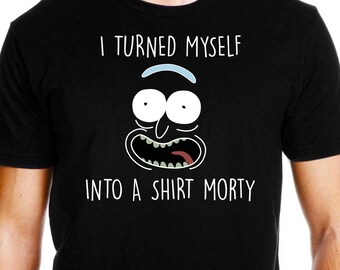 Pickle Rick Shirt - I'm Pickle Rick Shirt - Rick and Morty T Shirt I Turned Myself Into a Shirt - Funny Rick Morty Gift for Men and Women