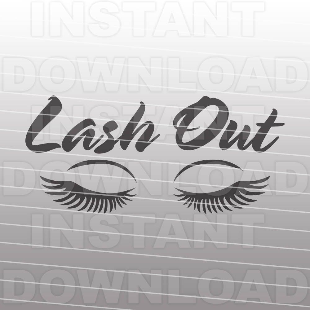 Lash Out Eyelashes SVG FileFunny Girly SVGMascara SVG