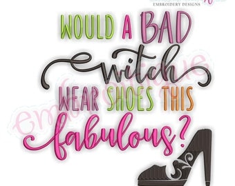 Would a Bad Witch Wear Shoes This Fabulous- Halloween Embroidery design ~Instant Download -Digital Machine Embroidery Design