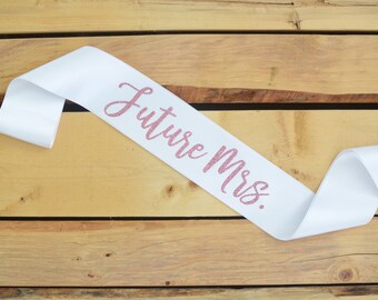 Future Mrs Sash, Bride Sash, Bachelorette Sash, Bride to Be Sash, Future Mrs, Wedding Sash, Custom Sash, Future Mrs Gift, Bride to Be Gift