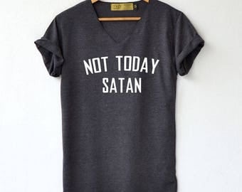 Not Today Satan Shirt - Nope not Today Shirt - Graphic Tee High Quality Graphic T-Shirts Unisex