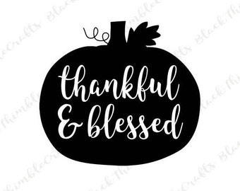 Thankful and Blessed svg, thankful svg, thanksgiving svg, fall svg, autumn svg, pumpkin svg, halloween svg, diy sign, housewarming svg