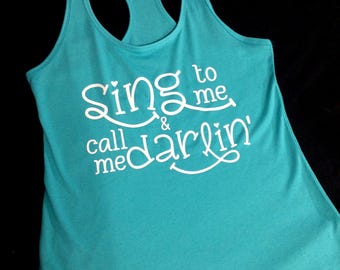 Totally Honest Tees Every Concert Lover Needs: Sing To Me & Call Me Darlin' Aqua Tank Top/Concert Shirt/Festival Gear/Fan/Country Music