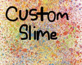Custom Slime! Make it your own!