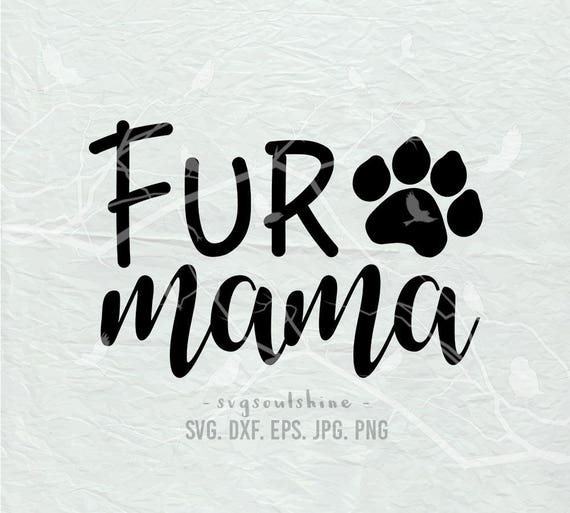 Fur Mama SVG File Svg Silhouette Cut File Cricut Clipart Print