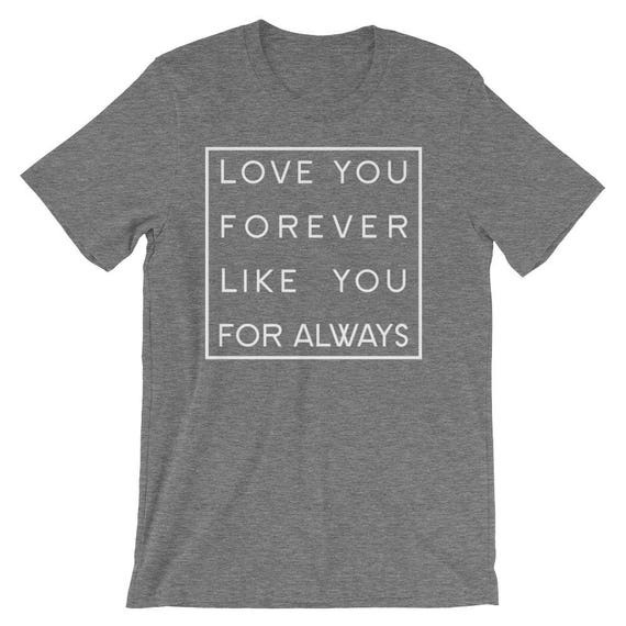 Holy Grail of Products: Love You Forever Shirt Like You For Always Love ...