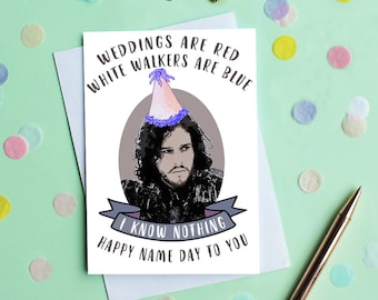 Game of Thrones Birthday Card, Jon Snow Card, I Know Nothing Card, Funny Birthday Card, HBO, Pop Culture Card, Happy Name Day To You Card