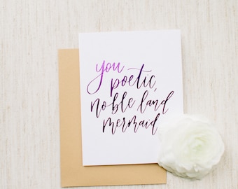 Parks and Rec/Leslie Knope Inspired Calligraphy Card - You Poetic and Noble Land Mermaid - Foil Card