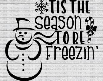 Tis the Season to be Freezin SVG, Christmas Svg, Snowman Svg, Candy Cane Svg, Snowflake Svg, Winter Svg, Frosty the Snowman, Cricut Cut File
