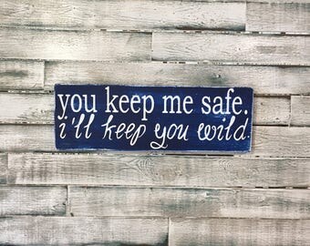 You Keep Me Safe, I'll Keep You Wild
