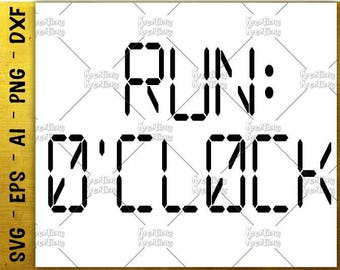 Run Oclock svg Digital Clock SVG fitness gym svg workout svg cut cuttable cutting files Cricut Silhouette Instant Download SVG png eps dxf