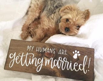 My Humans Are Getting Married - Wood Sign