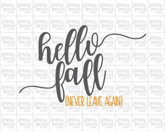 Hello Fall Never Leave Again - Cutting File in SVG, EPS, PNG and Jpeg for Cricut & Silhouette