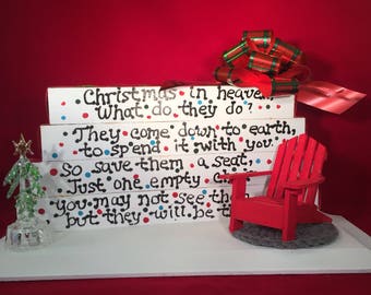 Christmas in heaven what do they do?They come down to earth to spend it with you,so save them a seat, just 1 empty chair, Christmas in July