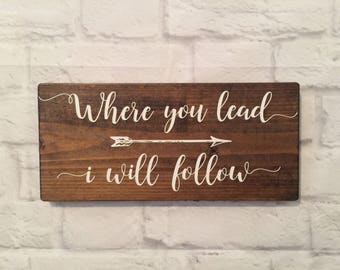 Where you lead I will follow Wood sign - Gilmore Girls Hand painted Wall art - I will follow and Arrow Rustic Wood sign - 5.5" x 12"