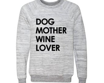Dog Mother Wine Lover / Sweat Shirt / Womens Clothing / Sweat Shirt for Women / Wine Lover Sweatshirt / Champagne Lover / Cute Sweatshirt