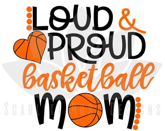 Loud and Proud Basketball Mom SVG, sports basketball heart cut file for silhouette cameo and cricut