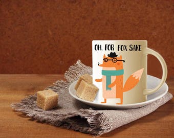 Fox Mug, Oh For Fox Sake, Fox Coffee Cup, Coffee Mug, Fox Sake Quote Mug, Fox Sake Mug, Funny Fox Mug, Funny Mug