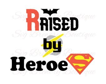Raised by heroes, batman, flash, superman, SVG (layered), PNG, DXF, Pdf, cricut, silhouette studio, cut file, vinyl decal, t shirt design