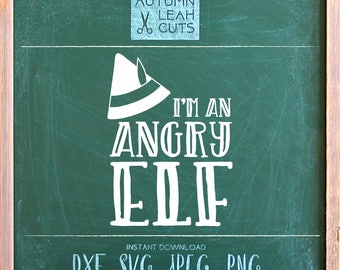 I'm an Angry Elf-- SVG, PNG, Jpeg, DXF cut file for Silhouette, Cricut -- Instant Download Clipart