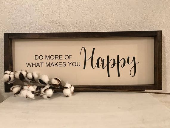 Do more of what makes you happy 10w x 24h