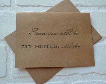 SOON you will be my Sister bridesmaid CARD Bridesmaid Proposal Cards Be My bridesmaid card sister in law bridesmaid card kraft wedding card