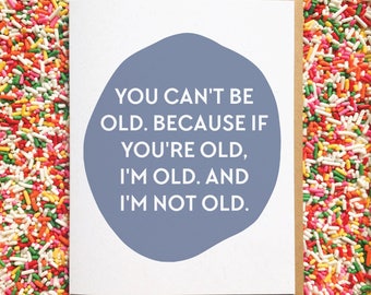 Not Old Card. Funny Birthday Card. Best Friend Birthday Card. Birthday Card for Daughter. Son Birthday Card. 50th Birthday. 40th Birthday