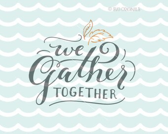 Gather SVG Thanksgiving SVG file. Cricut Explore & more. Gather Together Pumpkin Leaves Fall Autumn Sign Thanksgiving Family SVG