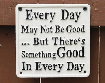 Every Day May Not Be Good cast Iron sign, Vintage Style Motivation Sign, inspirational sign, novelty sign, vintage sign, antique sign