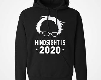 Hoodie Hindsight is 2020 Unisex Adult Long Sleeve Bernie Sanders for President Hooded Sweatshirt Gift for Him or Her #3305
