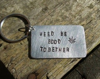 WEED Be Good TOGETHER Keychain Keyring Gift Stoner Cannabis Weed Marijuana Silver Metal Couples Gifts Cute Boyfriend Girlfriend FREE Uk Post