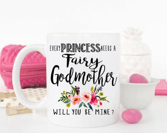 Every Princess Needs a Fairy Godmother Mug, Godmother Proposal Mug, Will you be my Godmother Mug, Princess Fairy Godmother Mug, Coffee Mug