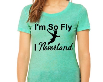 I'm So Fly Disney Peter Pan vacation disney world shirt Neverland