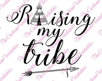Raising, My, Tribe, Arrow, Tent ,SVG, Cricut Files, Silhouette Files, Cameo, Vector, T-shirt, Iron On