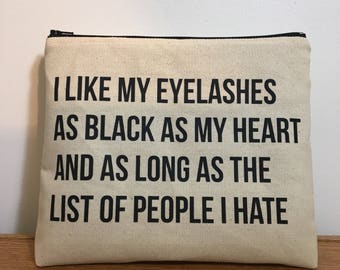 An 'I Like My Eyelashes As Black As My Heart And As Long As The List Of People I Hate' makeup bag
