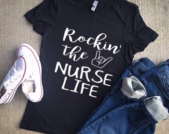 Nurse shirt/rockin the nurse life/nurse gift/nurse gifts/nurse clothing/nurses week/rn/lpn/ nurse tees/nurse tshirt/nurses/nurse gifts/unise