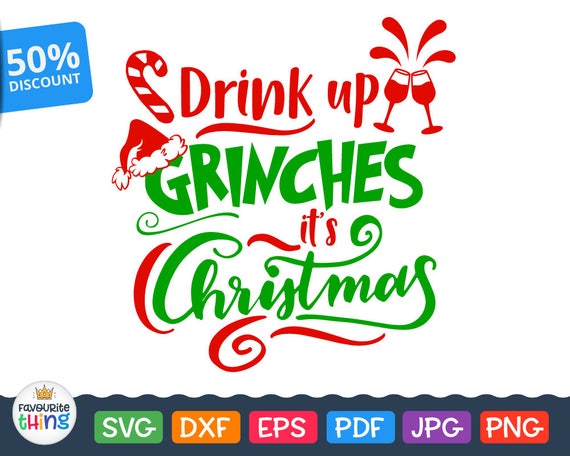 Drink up Grinches it's Christmas Svg Quote Vinyl Decal cut