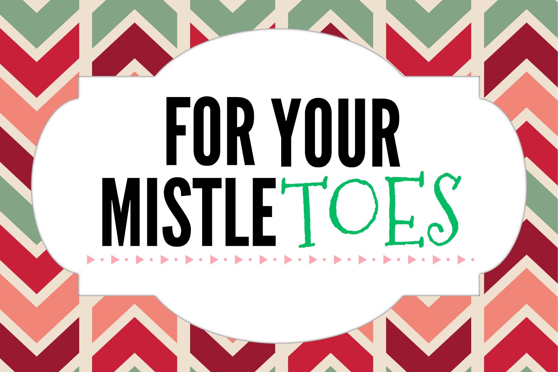 for-your-mistle-toes-printable