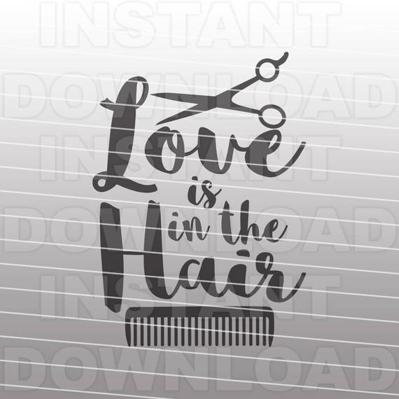 Download Love is in the Hair SVG File,Hair Stylist SVG,Hairdresser ...