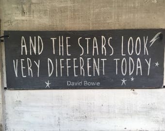 David Bowie. And The Stars Look Very Different Today. Wood Sign. Rustic Sign.