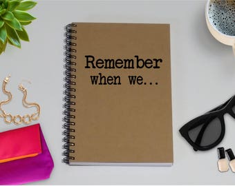 Writing Journal, Friendship Notebook - Remember when we... -5 x 7 Journal, Notebook, Sketchbook, Scrapbook, Friends Notebook