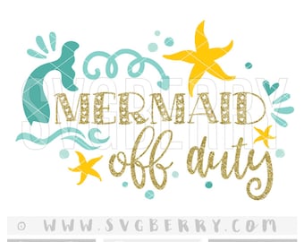 Mermaid Off Duty SVG / Mama Mermaid Gifts Mermaid Bachelorette Party Baby Shower Mermaid Vibes / Mini Mermaid Life cut cutting files /Bi