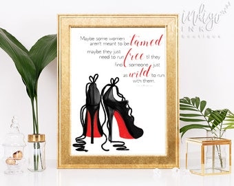 Christian Louboutin High Heels | Maybe Some Women aren't Meant to be Tamed Someone Just as Wild to Run with Them | Carrie Bradshaw SATC